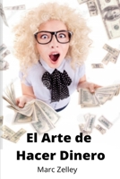 El Arte de Hacer Dinero: Reglas sobre c?mo ganar dinero B08R8Y3XGY Book Cover