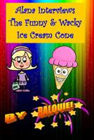Alana Interviews The Funny & Wacky Ice Cream Cone 1514187930 Book Cover