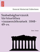 Szabadságharczunk történetéhez visszaemlékezések 1848-49-re. 1241768994 Book Cover
