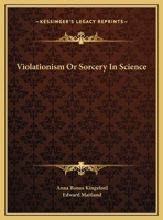 Violationism Or Sorcery In Science 1425307078 Book Cover