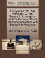 Anonymous (No. 14), Petitioner, v. Hon. George A. Arkwright et al. U.S. Supreme Court Transcript of Record with Supporting Pleadings 1270443984 Book Cover