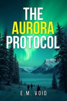 The Aurora Protocol B0FCCRVMGJ Book Cover