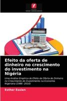 Efeito da oferta de dinheiro no crescimento do investimento na Nigéria: Uma Análise Empírica do Efeito da Oferta de Dinheiro no Crescimento do ... Nigeriana (1986 -2010) 613894271X Book Cover
