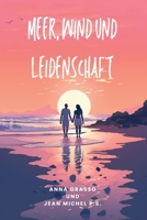 Meer, Wind und Leidenschaft: Der ewige Tanz zweier verliebter Herzen B0CGLB6B1W Book Cover