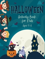 Halloween Activity Book For Kids Ages 4-8: Fun Spooky Coloring Pages, Mazes, Puzzles, Word Search, Games, and More! B08JDTND98 Book Cover