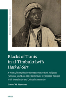 Blacks of Tunis in Al-Timbuktawi's Hatk Al-Sitr: A West African Jihadist's Perspectives on Bori, Religious Deviance, and Race and Enslavement in Ottoman Tunisia. with Translation and Critical Annotati 9004516166 Book Cover