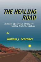 The Healing Road: A Novel about two strangers running from themselves 0595390676 Book Cover