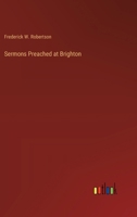 Sermons Preached at Brighton 3385245699 Book Cover