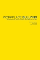 Workplace Bullying: What do we know, who is to blame and what can we do? 0415240638 Book Cover