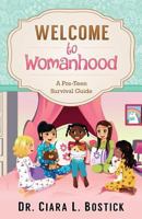 Welcome to Womanhood: A Pre-Teen Survival Guide 1517395860 Book Cover