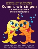 Komm, wir singen zur Walpurgisnacht und zu Halloween: Das Liederbuch mit allen Texten, Noten und Gitarrengriffen zum Mitsingen und Mitspielen (Komm, ... mit Goldfischcover) B08FP54RZC Book Cover