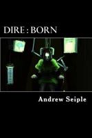 Dire: Born 0692595325 Book Cover