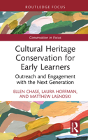 Cultural Heritage Conservation for Early Learners: Outreach and Engagement with the Next Generation (Conservation in Focus) 1032365927 Book Cover