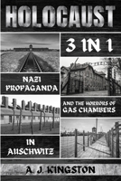 Holocaust: Nazi Propaganda & The Horrors Of Gas Chambers In Auschwitz 1839382716 Book Cover