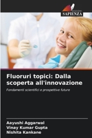 Fluoruri topici: Dalla scoperta all'innovazione (Italian Edition) 6209700713 Book Cover