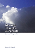 Morning Thoughts & Pursuits: Devotional Writings on Faith B0GKHWDHM4 Book Cover