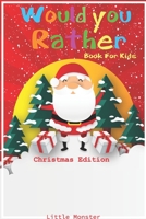 Would you rather game book: Would you rather book for kids: Christmas Edition: A Fun Family Activity Book for Boys and Girls Ages 6, 7, 8, 9, 10, 11, ... Gifts for kids (Stocking Stuffer Ideas) 1671266331 Book Cover