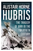 Hubris: The Tragedy of War in the Twentieth Century 0062397818 Book Cover