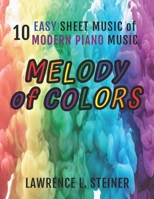 Melody of Colors: 10 Easy Sheet Music of Modern Piano Music B0CGTPB36C Book Cover