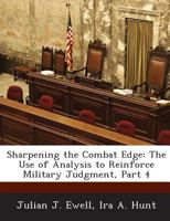 Sharpening the Combat Edge: The Use of Analysis to Reinforce Military Judgment, Part 4 1288741375 Book Cover