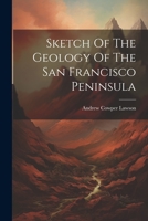 Sketch Of The Geology Of The San Francisco Peninsula 1021770825 Book Cover