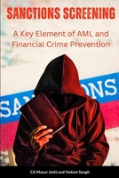 SANCTIONS SCREENING: A Key Element of AML and Financial Crime Prevention 1329025024 Book Cover