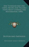 One Thousand And One Useful Recipes And Valuable Hints About Cooking And Housekeeping 0548625980 Book Cover