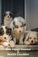 New Puppy Journal And Health Checklist: Dog Medical Tracker, Dog Mama Veterinarian Visit Log Book, Canine Memory Book 1671717988 Book Cover