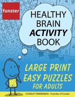 Funster Healthy Brain Activity Book - Large Print Easy Puzzles for Adults: 100+ Puzzles: Word Search, Sudoku, Crosswords, and much more null Book Cover