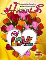 Hearts of Love Grayscale Coloring Book for Adults: 41 Hearts and Love Themed Images of Animals, Flowers, Creative Still Life Objects and More 1974698203 Book Cover
