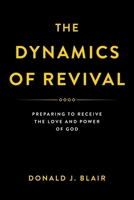 The Dynamics of Revival: Preparing to Receive the Love and Power of God B0H7T8J1SP Book Cover