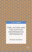 Time, Action and the Scottish Independence Referendum 1137545933 Book Cover