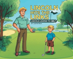 Lincoln Hits the Links: Lincoln Learns To Golf 1779417403 Book Cover