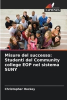 Misure del successo: Studenti del Community college EOP nel sistema SUNY (Italian Edition) 6208213681 Book Cover