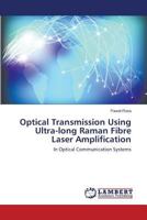 Optical Transmission Using Ultra-long Raman Fibre Laser Amplification: In Optical Communication Systems 3659617695 Book Cover