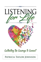 Listening for Life: Cultivating the Courage to Connect 1949758990 Book Cover