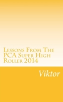 Lessons From The PCA Super High Roller 2014 1503217434 Book Cover