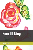 Here I'll Cling B0H5T4RQFB Book Cover