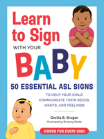 Learn to Sign with Your Baby: 50 Essential ASL Signs to Help Your Child Communicate Their Needs, Wants, and Feelings 0593435621 Book Cover