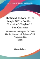 The Social History of the People of the Southern Counties of England 1240919131 Book Cover