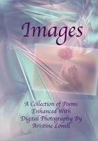 Images: A Collection of Poems and Photographs 1453756353 Book Cover