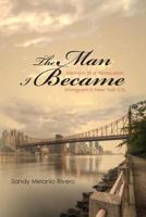 The Man I Became: Memoirs of a Venezuelan Immigrant in New York City 1492764876 Book Cover