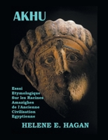 Akhu: Essai Étymologique Sur Les Racines Amazighes De La Civilisation Égyptienne 1669845346 Book Cover