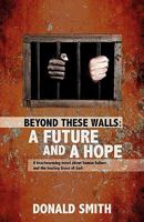 Beyond These Walls: A Future and a Hope 1615794468 Book Cover