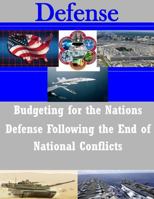 Budgeting for the Nations Defense Following the End of National Conflicts 1501016598 Book Cover