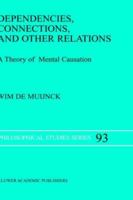 Dependencies, Connections, and Other Relations: A Theory of Mental Causation 1402013914 Book Cover