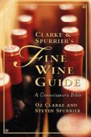 Clarke and Spurrier's Fine Wine Guide: A Connoisseur's Bible 0151004129 Book Cover