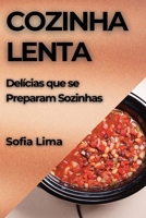 Cozinha Lenta: Delícias que se Preparam Sozinhas (Portuguese Edition) 1835862306 Book Cover