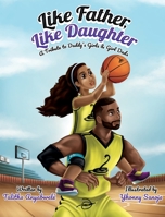 Like Father, Like Daughter: A Tribute to Daddy's Girls & Girl Dads 195709222X Book Cover