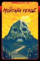 Creepy Tales #2 – LA MONTAÑA FEROZ: (terror y aventura) (Serie Creepy Tales) (Spanish Edition) B0D3666JLV Book Cover